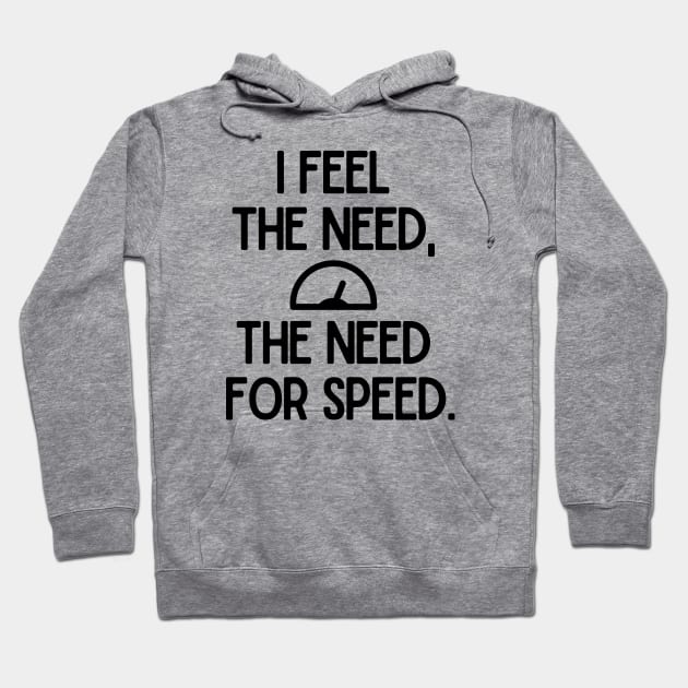 I feel the need, the need for speed. Hoodie by mksjr